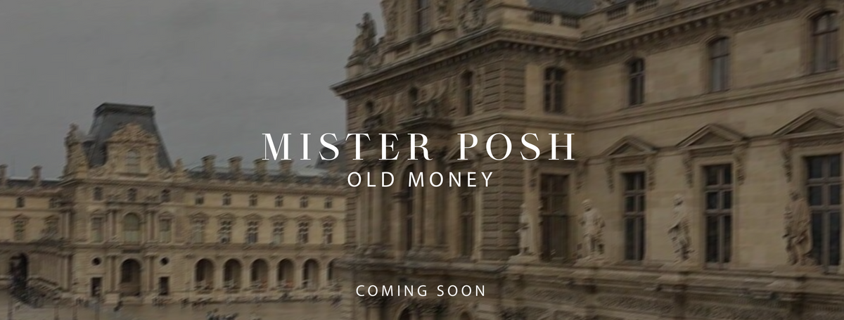 OLD MONEY MISTER POSH